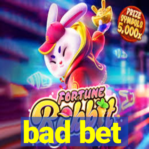 bad bet